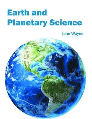 John Wayne - Earth and Planetary Science, Inbunden. Tillgänglighet: Lägg i varukorg