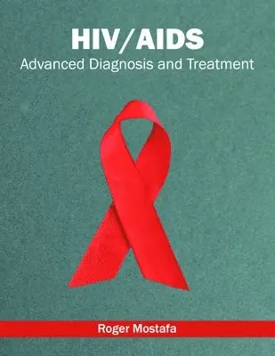 Roger Mostafa - Hiv/Aids: Advanced Diagnosis and Treatment, Inbunden. Tillgänglighet: Lägg i varukorg