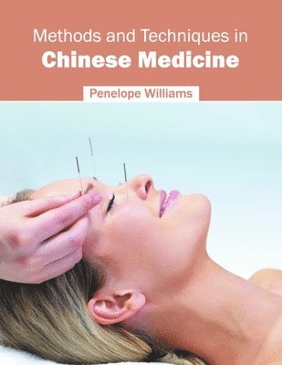Penelope Williams - Methods and Techniques in Chinese Medicine, Inbunden