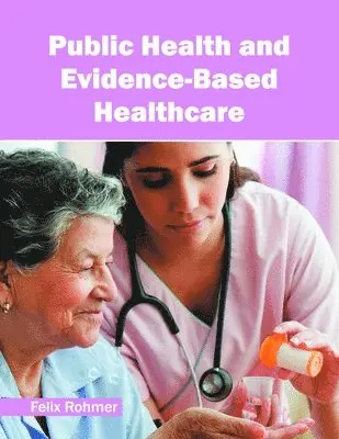 Felix Rohmer - Public Health and Evidence-Based Healthcare, Inbunden. Tillgänglighet: Lägg i varukorg