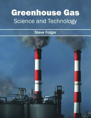 Steve Folger - Greenhouse Gas: Science and Technology, Inbunden. Tillgänglighet: Lägg i varukorg