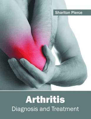 Sharlton Pierce - Arthritis: Diagnosis and Treatment, Inbunden. Tillgänglighet: Lägg i varukorg