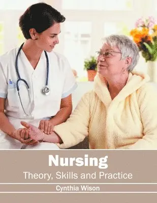Cynthia Wison - Nursing: Theory, Skills and Practice, Inbunden. Tillgänglighet: Lägg i varukorg