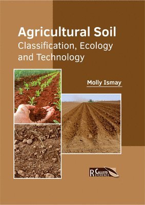 Molly Ismay - Agricultural Soil: Classification, Ecology and Technology, Inbunden. Tillgänglighet: Lägg i varukorg