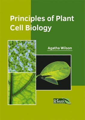 Agatha Wilson - Principles of Plant Cell Biology, Inbunden