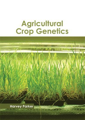 Harvey Parker - Agricultural Crop Genetics, Inbunden