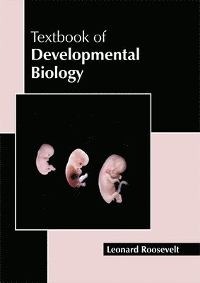 Leonard Roosevelt - Textbook of Developmental Biology, Inbunden. Tillgänglighet: Lägg i varukorg