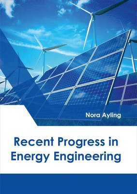 Nora Ayling - Recent Progress in Energy Engineering, Inbunden