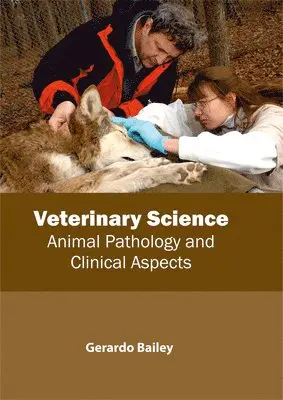 Gerardo Bailey - Veterinary Science: Animal Pathology and Clinical Aspects, Inbunden. Tillgänglighet: Lägg i varukorg