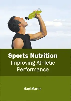 Gael Martin - Sports Nutrition: Improving Athletic Performance, Inbunden. Tillgänglighet: Lägg i varukorg