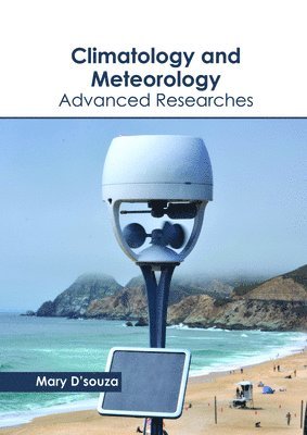 Mary D'Souza - Climatology and Meteorology: Advanced Researches, Inbunden. Tillgänglighet: Lägg i varukorg