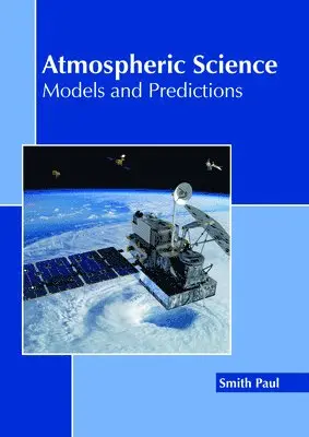 Smith Paul - Atmospheric Science: Models and Predictions, Inbunden. Tillgänglighet: Lägg i varukorg