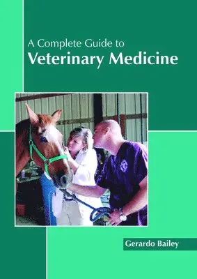 Gerardo Bailey - Complete Guide to Veterinary Medicine, Inbunden. Tillgänglighet: Lägg i varukorg