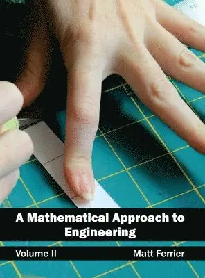 Matt Ferrier - Mathematical Approach to Engineering: Volume II, Inbunden. Tillgänglighet: Lägg i varukorg