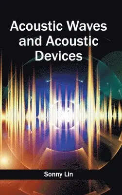 Sonny Lin - Acoustic Waves and Acoustic Devices, Inbunden. Tillgänglighet: Lägg i varukorg