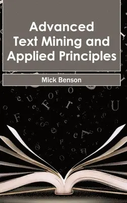 Mick Benson - Advanced Text Mining and Applied Principles, Inbunden. Tillgänglighet: Lägg i varukorg