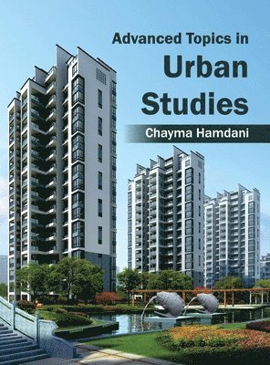 Chayma Hamdani - Advanced Topics in Urban Studies, Inbunden. Tillgänglighet: Lägg i varukorg
