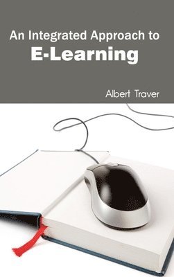 Albert Traver - Integrated Approach to E-Learning, Inbunden