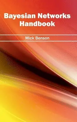 Mick Benson - Bayesian Networks Handbook, Inbunden. Tillgänglighet: Lägg i varukorg