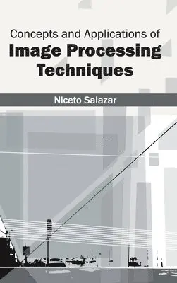 Niceto Salazar - Concepts and Applications of Image Processing Techniques, Inbunden. Tillgänglighet: Lägg i varukorg