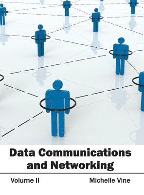 Michelle Vine - Data Communications and Networking: Volume II, Inbunden. Tillgänglighet: Lägg i varukorg