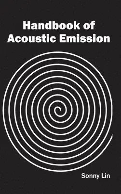 Sonny Lin - Handbook of Acoustic Emission, Inbunden. Tillgänglighet: Lägg i varukorg