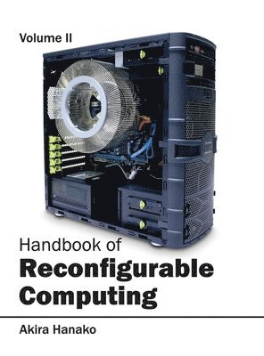 Akira Hanako - Handbook of Reconfigurable Computing: Volume II, Inbunden. Tillgänglighet: Lägg i varukorg