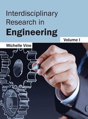 Michelle Vine - Interdisciplinary Research in Engineering: Volume I, Inbunden. Tillgänglighet: Lägg i varukorg
