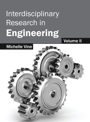 Michelle Vine - Interdisciplinary Research in Engineering: Volume II, Inbunden. Tillgänglighet: Lägg i varukorg