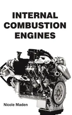 Nicole Maden - Internal Combustion Engines, Inbunden. Tillgänglighet: Lägg i varukorg