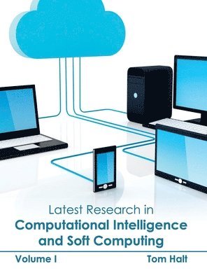 Tom Halt - Latest Research in Computational Intelligence and Soft Computing: Volume I, Inbunden