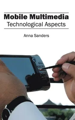 Anna Sanders - Mobile Multimedia: Technological Aspects, Inbunden. Tillgänglighet: Lägg i varukorg