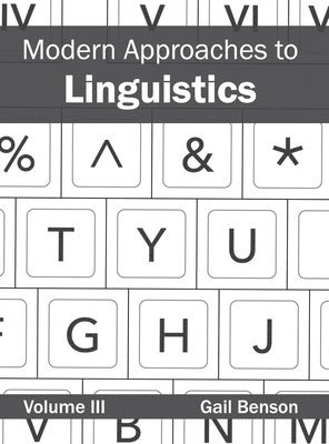 Gail Benson - Modern Approaches to Linguistics: Volume III, Inbunden