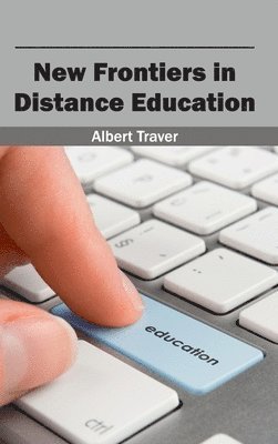 Albert Traver - New Frontiers in Distance Education, Inbunden
