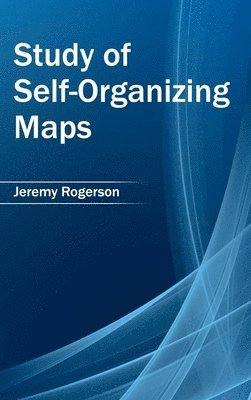 Jeremy Rogerson - Study of Self-Organizing Maps, Inbunden
