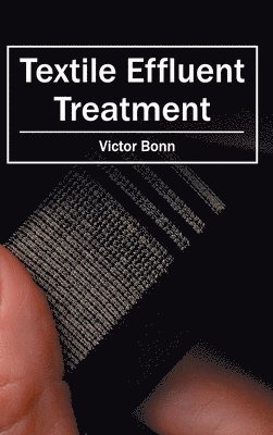 Victor Bonn - Textile Effluent Treatment, Inbunden