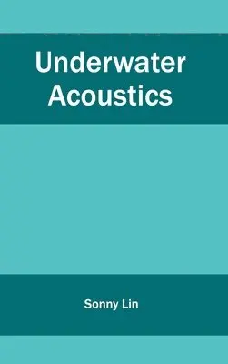 Sonny Lin - Underwater Acoustics, Inbunden. Tillgänglighet: Lägg i varukorg