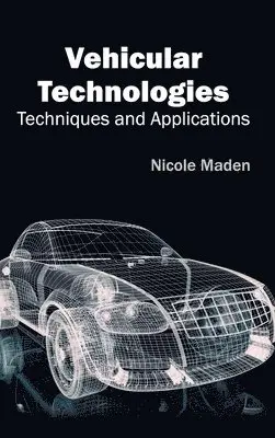 Nicole Maden - Vehicular Technologies: Techniques and Applications, Inbunden. Tillgänglighet: Lägg i varukorg