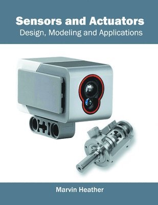 Marvin Heather - Sensors and Actuators: Design, Modeling and Applications, Inbunden. Tillgänglighet: Kommande