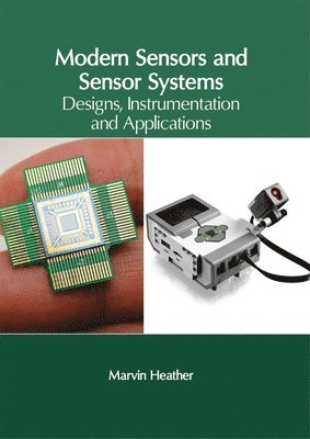 Marvin Heather - Modern Sensors and Sensor Systems: Designs, Instrumentation and Applications, Inbunden. Tillgänglighet: Lägg i varukorg