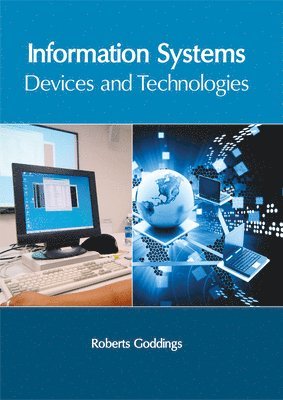 Roberts Goddings - Information Systems: Devices and Technologies, Inbunden