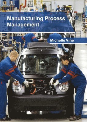 Michelle Vine - Manufacturing Process Management, Inbunden. Tillgänglighet: Lägg i varukorg