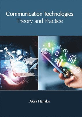 Akira Hanako - Communication Technologies: Theory and Practice, Inbunden. Tillgänglighet: Lägg i varukorg