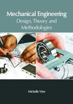 Michelle Vine - Mechanical Engineering: Design, Theory and Methodologies, Inbunden. Tillgänglighet: Lägg i varukorg
