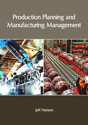 Jeff Hansen - Production Planning and Manufacturing Management, Inbunden