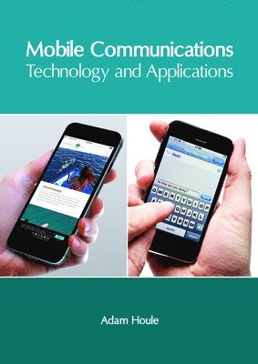 Adam Houle - Mobile Communications: Technology and Applications, Inbunden