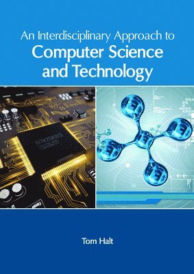 Tom Halt - Interdisciplinary Approach to Computer Science and Technology, Inbunden