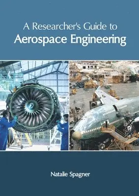 Natalie Spagner - Researcher's Guide to Aerospace Engineering, Inbunden. Tillgänglighet: Lägg i varukorg