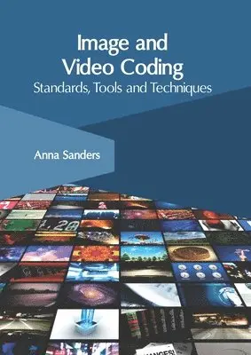 Anna Sanders - Image and Video Coding: Standards, Tools and Techniques, Inbunden. Tillgänglighet: Lägg i varukorg