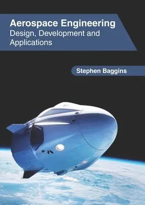 Stephen Baggins - Aerospace Engineering: Design, Development and Applications, Inbunden. Tillgänglighet: Lägg i varukorg